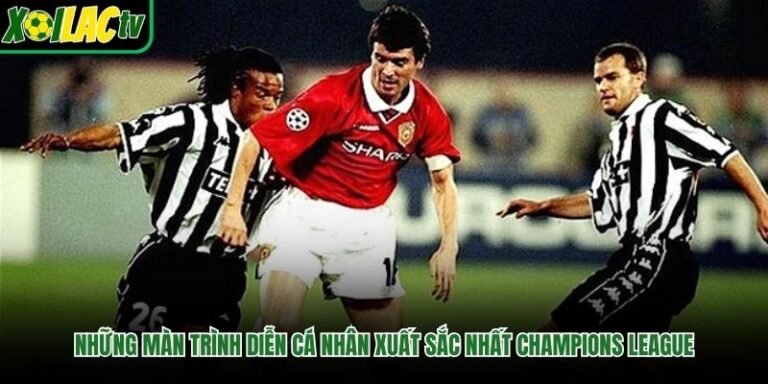 Những Màn Trình Diễn Cá Nhân Xuất Sắc Nhất Champions League